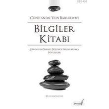 BILGILER KİTABI ÇAĞIMIZIN ÖNEMLİ DÜŞÜNCE İNSANLARIYLA SÖYLEŞİLER - CONSTANTIN VON BARLOEWEN