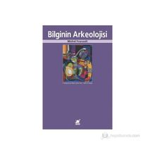 Bilginin Arkeolojisi - Michel Foucault
