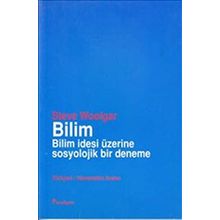 Bilim Bilim İdesi Üzerine Sosyolojik Bir Deneme - Steve Woolgar
