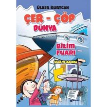 Bilim Fuarı : Çer Çöp Dünya - Ülker Kurtcan