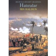 Bilim İle Siyaset Arasında Hatıralar - İbn-i Haldun