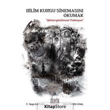 Bilim Kurgu Sinemasını Okumak - Gülin Terek Ünal F. Neşe Kaplan