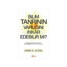 Bilim Tanrının Varlığını İnkar Edebilir mi? - Amir D. Aczel