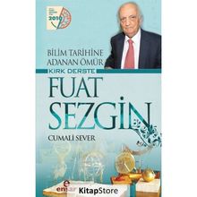 Bilim Tarihine Adanan Ömür Kırk Derste - Fuat Sezgin - Cumali Sever