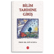 Bilim Tarihine Giriş - Esin Kahya