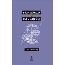 Bilim ve Ahlak Olgu ve Değer - Yavuz Köktaş