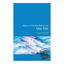 Bilim ve Mitoloji İkileminde Din Dili - Kadir Canatan