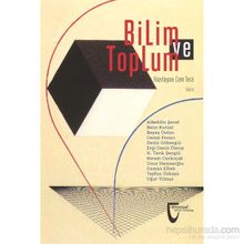Bilim ve Toplum - Alaeddin Şenel Beno Kuryel Cemal Posacı Deniz Gökengin Ergi Deniz Özsoy H. Tarık Şengül Kerem Cankoçak Onur Hamzaoğlu Osman Elbek Tayfun Özkaya op m ugur yilmaz Beyza Üstün