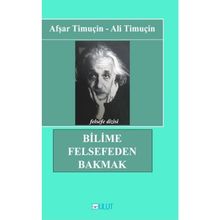 Bilime Felsefeden Bakmak - Afşar Timuçin
