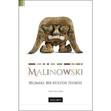 Bilimsel Bir Kültür Teorisi - Bronislaw Malinowski