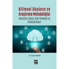 Bilimsel Düşünce ve Araştırma Metodolojisi-Kavramlar İlkeler Bilim Felsefesi ve Ontolojik Boyut-Aydın Beraha-Gazi Kitapevi