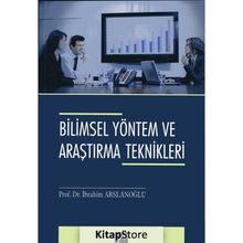 Bilimsel Yöntem ve Araştırma Teknikleri - İbrahim Arslanoğlu