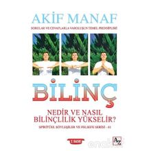 Bilinç Nedir ve Nasıl Bilinçlilik Yükselir? - Akif Manaf