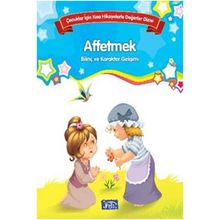 Bilinç ve Karakter Gelişimi - Affetmek - Kolektif