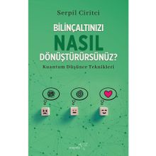 Bilinçaltınızı Nasıl Dönüştürürsünüz ? - Müptela Yayınları - Serpil Ciritci