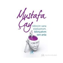 BILINCIM SANA SÖYLÜYORUM, BILINÇALTIM SEN ANLA - MUSTAFA ÇAY
