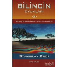 BILINCIN OYUNLARI 2 SIRADIŞI GERÇEKLERDE YAŞANILAN MACERALAR - STANISLAV GROF