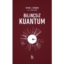 Bilinçsiz Kuantum - Victor J. Stenger