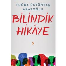 Bilindik Hikaye - Tuğba Üstüntaş Aratoğlu