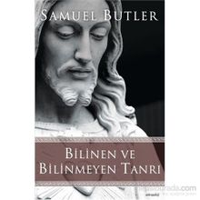 Bilinen ve Bilinmeyen Tanrı - Samuel Butler