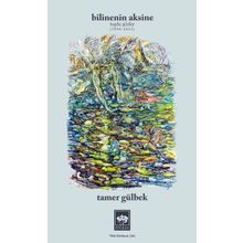 Bilinenin Aksine Toplu Şiirler 1998-2023 - Tamer Gülbek