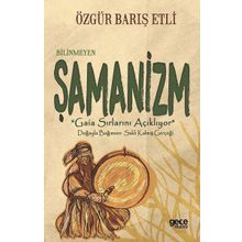 Bilinmeyen Şamanizm - Özgür Barış Etli