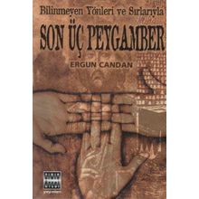 Bilinmeyen Yönleri ve Sırlarıyla Son Üç Peygamber - Ergun Candan