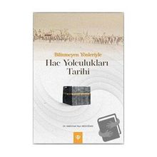 Bilinmeyen Yönleriyle Hac Yolculukları Tarihi - Diyanet Vakfı Yayınları