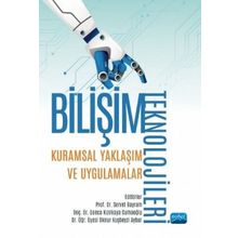 Bilişim Teknolojileri Kuramsal Yaklaşım ve Uygulamalar - Kolektif
