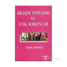Bilişim Toplumu ve Etik Sorunlar - Gözde Dedeoğlu