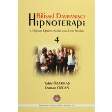Bilişsel Davranışçı Hipnoterapi - 4 - Tahir Özakkaş Osman Özcan