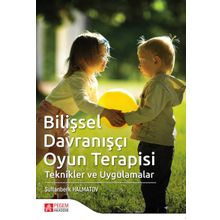 Bilişsel Davranışçı Oyun Terapisi: Teknikler ve Uygulamalar - Sultanberk Halmatov