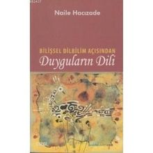 BİLİŞSEL DILBILIM AÇISINDAN DUYGULARIN DILI - NAILE HACIZADE