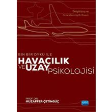 Bin Bir Öykü İle Havacılık ve Uzay Psikolojisi - Muzaffer Çetingüç
