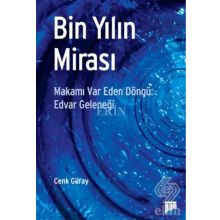 BIN YILIN MİRASI MAKAMI VAR EDEN DÖNGÜ: EDVAR GELENEĞİ - CENK GÜRAY