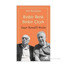 BINBIR RENK BINBIR ÇIÇEK - YAŞAR KEMAL'LI ANILAR - ARIF KESKINER