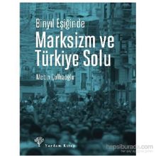 Binyıl Eşiğinde Marksizm ve Türkiye Solu - Metin Çulhaoğlu