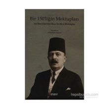 BIR 150'LİĞİN MEKTUPLARI ALI İLMİ FANI'DEN RIZA TEVFIK'E MEKTUPLAR - ABDULLAH UÇMAN