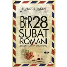 Bir 28 Şubat Romanı - Nurgül Yakın