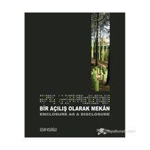 BIR AÇILIŞ OLARAK MEKAN- ENCLOSURE AS A DISCLOSURE - SELIM VELIOĞLU
