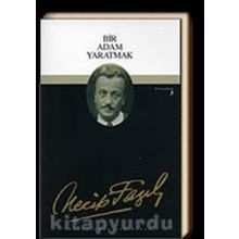 Bir Adam Yaratmak 3 - Necip Fazıl Bütün Eserleri - Necip Fazıl Kısakürek