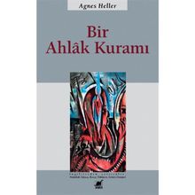 Bir Ahlak Kuramı - Agnes Heller