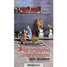 Bir Amelenin Manifestosu - Iain Levison