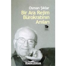 Bir Ara Rejim Bürokratının Anıları - Osman Şıklar