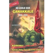 Bir Asırlık Şuur: Çanakkale 1915 - 2015 - Arif Basar
