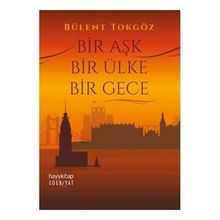Bir Aşk Bir Ülke Bir Gece - Bülent Tokgöz