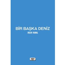 Bir Başka Deniz - Dilek Vural