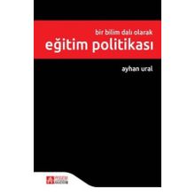Bir Bilim Dalı Olarak Eğitim Politikası - Pegem Akademi Yayıncılık