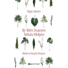 Bir Bilim İnsanının Tutkulu Hikayesi - Bitkilerin Büyülü Dünyası - Epsilon Yayınları