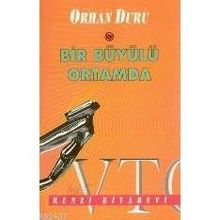 Bir Büyülü Ortamda - Orhan Duru